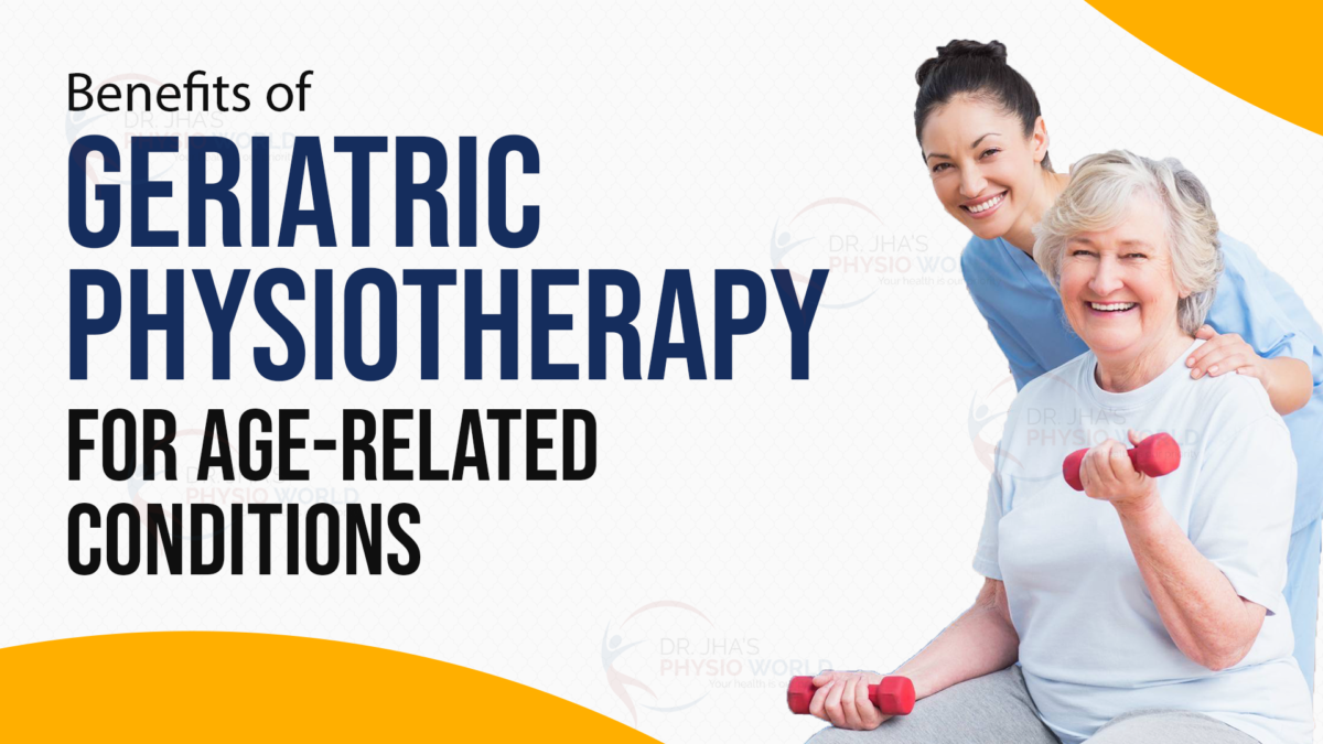 Benefits of Geriatric Physiotherapy for Age-Related Conditions